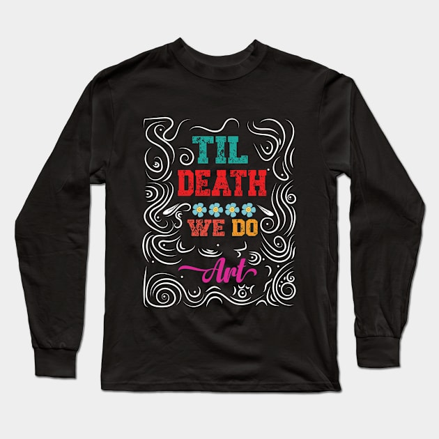 Vintage Til Death We Do Art Long Sleeve T-Shirt by tee-Shirter